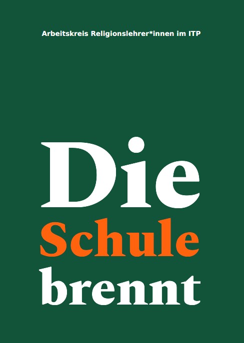 11 Thesen für eine andere Bildung. Herausgegeben vom Arbeitskreis Religionslehrer*innen am ITP